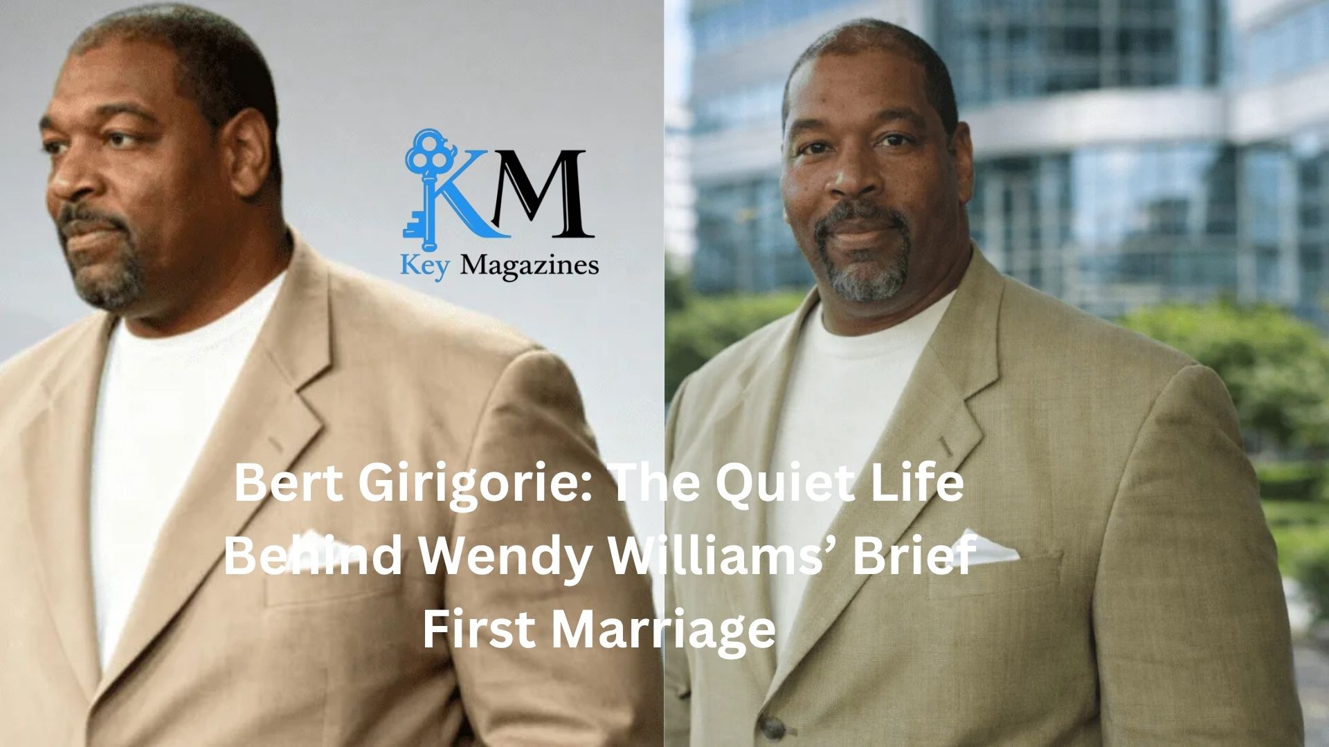 Bert Girigorie: The Quiet Life Behind Wendy Williams’ Brief First Marriage